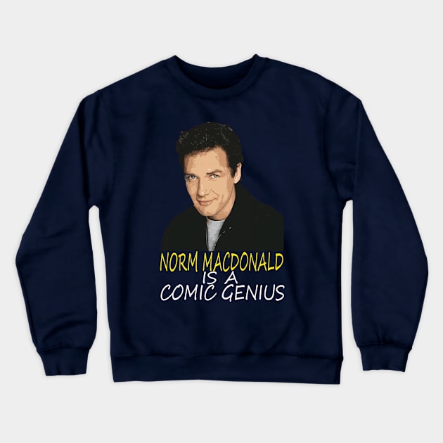 Norm Macdonald Is A Comic Genius Crewneck Sweatshirt by makalahpening